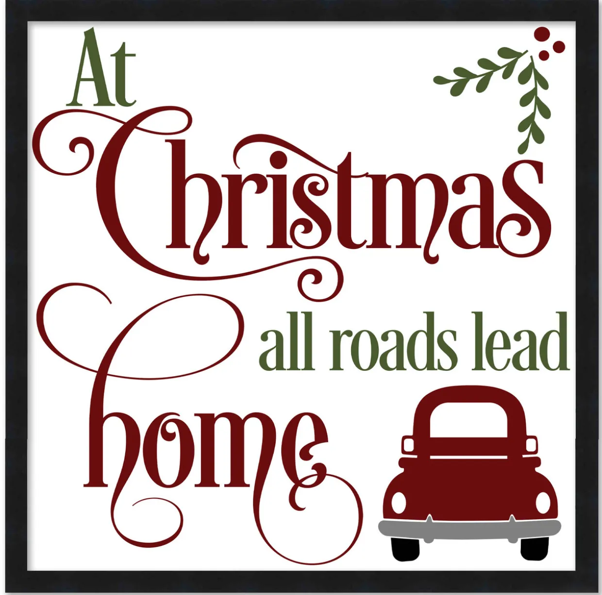 All Roads Lead Home 17.5" x 17.5" Framed Christmas Wall Decor Art Print Sign Poster in a Black Wooden Frame with UV Acrylic and Hangers
