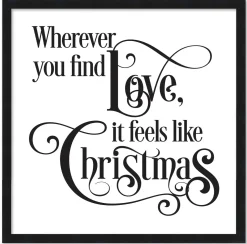 Wherever You Find Love, It Feels Like Christmas 15.5" x 15.5" Framed Christmas Wall Decor Sign Poster in a Natural Wooden Frame with UV Acrylic