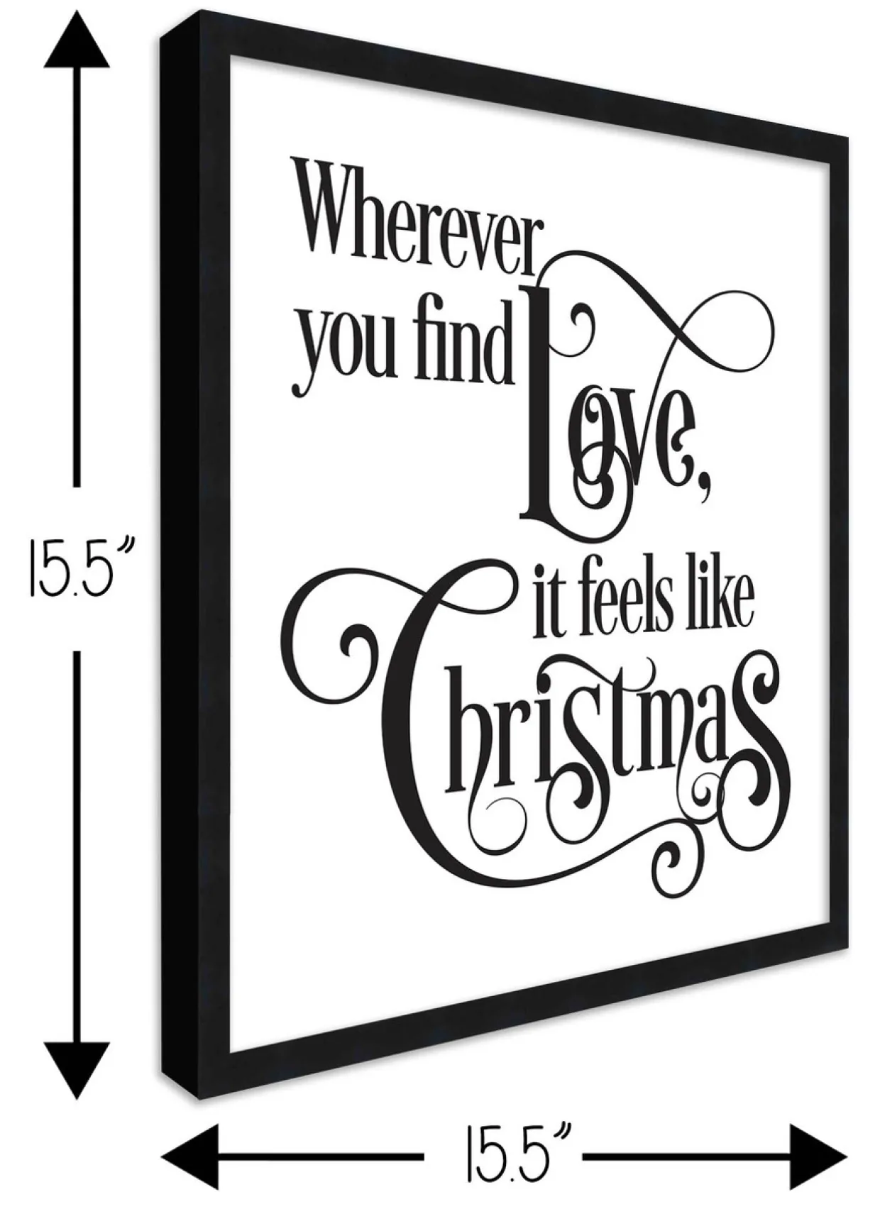 Wherever You Find Love, It Feels Like Christmas 15.5" x 15.5" Framed Christmas Wall Decor Sign Poster in a Natural Wooden Frame with UV Acrylic