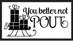 You Better Not Pout 7.5" x 13.5" Framed Christmas Wall Decor Art Print Sign Poster in a Black Wooden Frame with UV Acrylic and Hangers